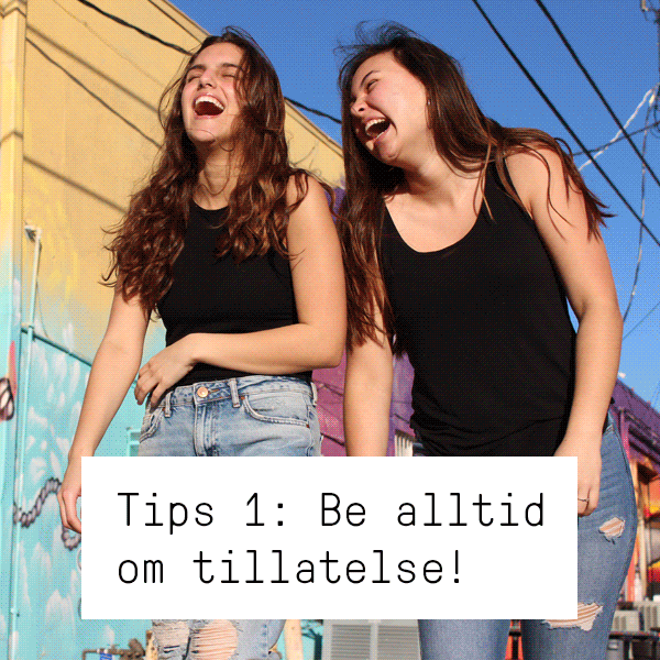Tips 1: Be alltid om tillatelse!